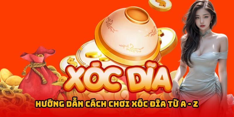 Chi tiết về chơi xóc đĩa cho bet thủ nắm bắt