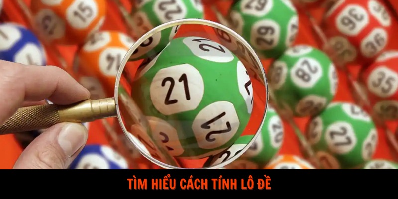 Tìm hiểu cách tính lô đề