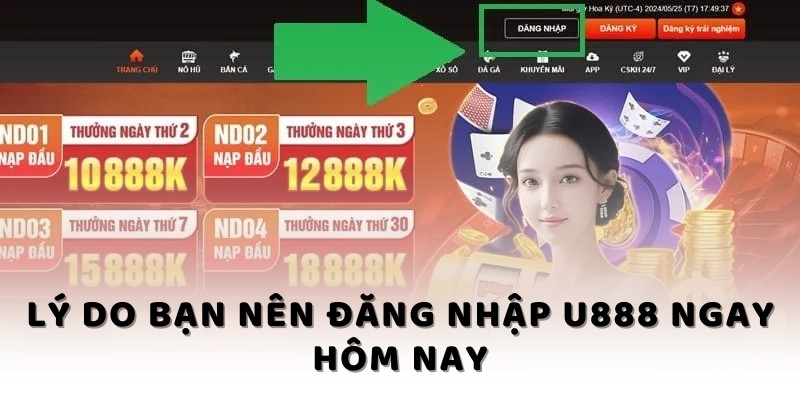 Lý do bạn nên đăng nhập U888 ngay hôm nay