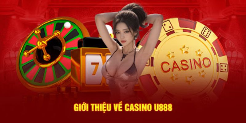 Một vài điểm đặc sắc tại casino U888 khách hàng có thể tìm thấy