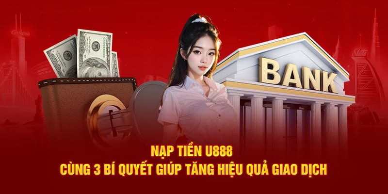 Những yếu tố cần thiết bạn phải lưu tâm khi nạp tiền